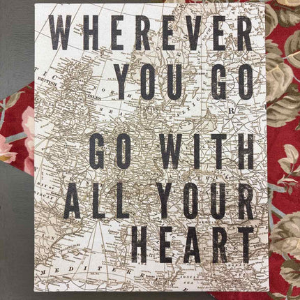 "Wherever You Go, Go with All Your Heart" Print